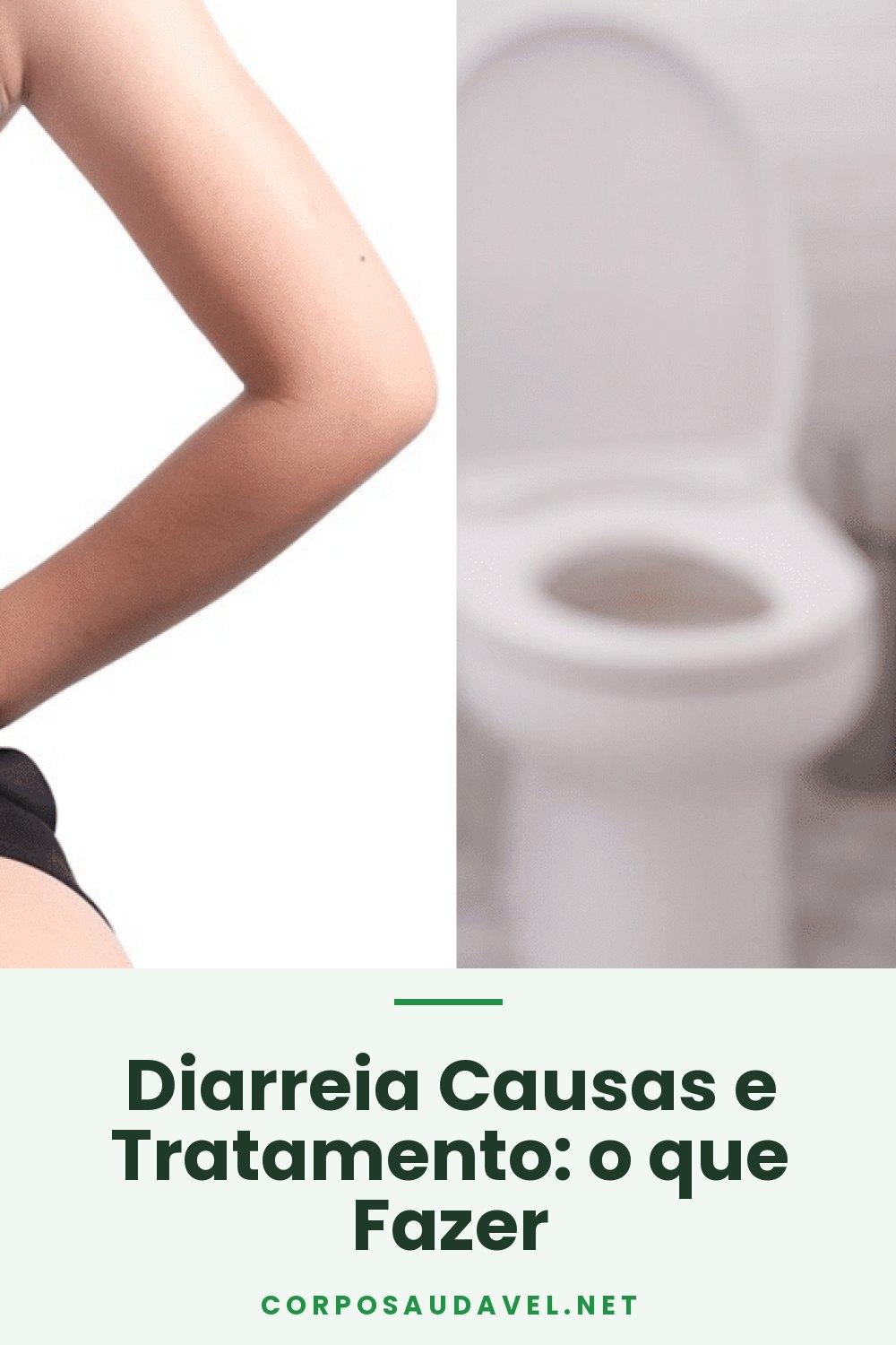 Diarreia Causas e Tratamento: o que Fazer
